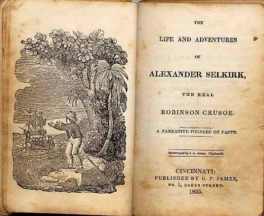 Kniha Život a dobrodružství Alexandra Selkirka, skutečného Robinsona Crusoe, která vyšla roku 1835 Kniha Život a dobrodružství Alexandra Selkirka, skutečného Robinsona Crusoe, která vyšla roku 1835